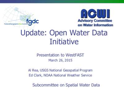 Update: Open Water Data Initiative Presentation to WestFAST March 26, 2015  Al Rea, USGS National Geospatial Program