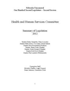 Nebraska Unicameral One Hundred Second Legislature – Second Session Health and Human Services Committee Summary of Legislation 2012