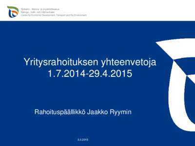Yritysrahoituksen yhteenvetoja2015 Rahoituspäällikkö Jaakko Ryymin
