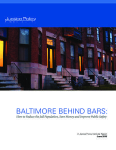 BALTIMORE BEHIND BARS:  A Justice Policy Institute Report
