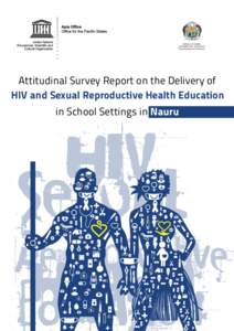 REPUBLIC OF NAURU DEPARTMENT OF EDUCATION “Preparing Nauru for Tomorrow” Attitudinal Survey Report on the Delivery of HIV and Sexual Reproductive Health Education