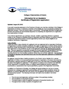 College of Optometrists of Ontario  Information for an Academic Certificate of Registration application Updated: August 20, 2013 If you wish to practise optometry in the Province of Ontario, you must be a member of the C