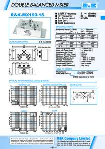 DOUBLE BALANCED MIXER  R&K reserves the right to make changes in the specifications of or discontinue products at any time without notice. R&K products shall not be used for or in connection with equipment that requires 