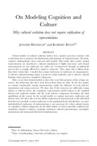 On Modeling Cognition and Culture Why cultural evolution does not require replication of representations J OSEPH H ENRICH ¤ and R OBERT B OYD¤¤ ABSTRACT