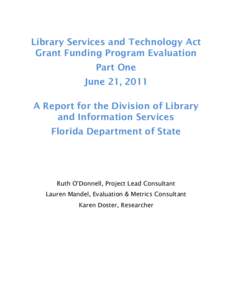 Library Services and Technology Act Grant Funding Program Evaluation Part One June 21, 2011 A Report for the Division of Library and Information Services