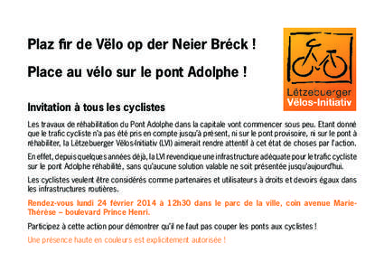 Plaz fir de Vëlo op der Neier Bréck ! Place au vélo sur le pont Adolphe ! Invitation à tous les cyclistes Les travaux de réhabilitation du Pont Adolphe dans la capitale vont commencer sous peu. Etant donné que le t