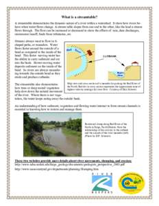 What is a streamtable? A streamtable demonstrates the dynamic nature of a river within a watershed. It show how rivers behave when water flows change. A stream table slopes from one end to the other, like the land a stre