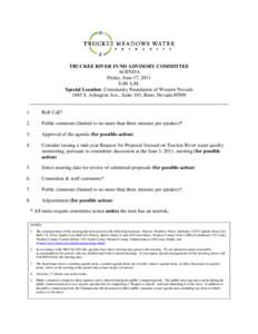 TRUCKEE RIVER FUND ADVISORY COMMITTEE AGENDA Friday, June 17, 2011 8:00 A.M. Special Location: Community Foundation of Western Nevada 1885 S. Arlington Ave., Suite 103, Reno, Nevada 89509