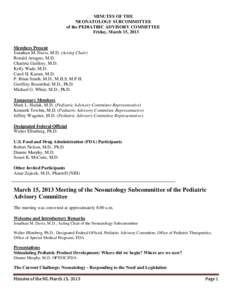 MINUTES OF THE NEONATOLOGY SUBCOMMITTEE of the PEDIATRIC ADVISORY COMMITTEE Friday, March 15, 2013  Members Present