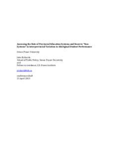 Assessing the Role of Provincial Education Systems and Reserve “NonSystems” in Interprovincial Variation in Aboriginal Student Performance Simon Fraser University John Richards School of Public Policy, Simon Fraser U