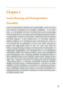 Chapter 2 Land, Housing and Transportation Preamble Land is fundamental to Hong Kong’s sustainability in terms of social and economic development and people’s livelihood. In the short term, we will optimise the use o