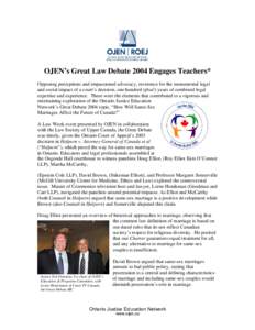 OJEN’s Great Law Debate 2004 Engages Teachers* Opposing perceptions and impassioned advocacy, reverence for the monumental legal and social impact of a court’s decision, one hundred (plus!) years of combined legal ex