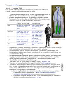 Name____Answer Key_______________________ Activity 1 – Look and Think Look carefully at the reproduction of Hiram Powers’ marble statue of Benjamin Franklin. Then answer these questions about the statue. 1. The trico