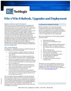 Win 7/Win 8 Refresh, Upgrades and Deployment Deploy ment into y our Environment When it comes to the deployment of new technology and operating systems into your environment it often puts an unnecessary drain on y our re