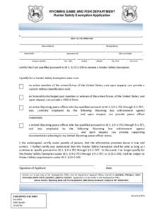 WYOMING GAME AND FISH DEPARTMENT Hunter Safety Exemption Application I, __________________________________________________________________________________, (Name - Last, First, Middle Initial)