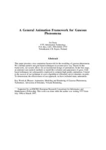 A General Animation Framework for Gaseous Phenomena Jos Stam VTT, Information Technology P.O. Box 1203, FIN[removed]VTT Tekniikantie 4 B, Espoo, Finland