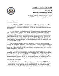 United States Mission to the OSCE  Session 10 Human Dimension Activities As prepared for delivery by Ambassador David Johnson OSCE Human Dimension Implementation Meeting