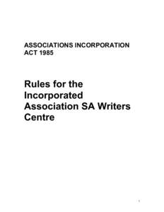 ASSOCIATIONS INCORPORATION ACT 1985 Rules for the Incorporated Association SA Writers