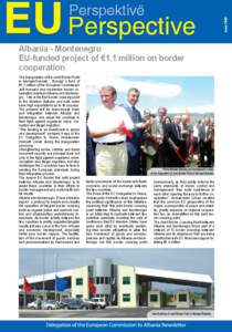 Albania - Montenegro EU-funded project of €1.1 million on border cooperation The inauguration of the Joint Border Point in Muriqan/Sukobin , through a fund of €1.1 million of the European Commission