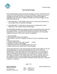 Technical Paper Plain Cylindrical Gages Plain cylindrical gages include ring, plug and pin gages, plus discs. All tolerances are in accordance with the Gage Maker’s Tolerance chart (below). In general plug, disc and ri