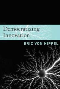 Democratizing Innovation  Democratizing Innovation Eric von Hippel