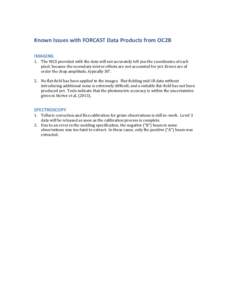 Known	
  Issues	
  with	
  FORCAST	
  Data	
  Products	
  from	
  OC2B	
   	
   IMAGING	
   1. The	
  WCS	
  provided	
  with	
  the	
  data	
  will	
  not	
  accurately	
  tell	
  you	
  the	
  coo