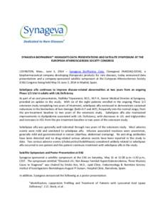 SYNAGEVA BIOPHARMA™ HIGHLIGHTS DATA PRESENTATIONS AND SATELLITE SYMPOSIUM AT THE EUROPEAN ATHEROSCLEROSIS SOCIETY CONGRESS LEXINGTON, Mass., June 3, [removed]Synageva BioPharma Corp. (Synageva) (NASDAQ:GEVA), a biopharm