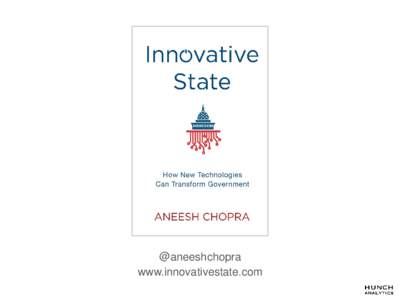 @aneeshchopra www.innovativestate.com Key Takeaways 1