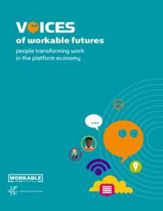 of workable futures people transforming work in the platform economy ABOUT THIS REPORT In Fall 2015, Institute for the Future researchers interviewed 31 different individuals, sets of business