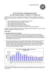 STATISTICAL PRESS NOTICE The PSNI’s Statistical Reports: 1st April 2014 – 31st March 2015 The Police Service of Northern Ireland today (Tuesday12th Maypublished its Statistical Bulletins covering the period 1s