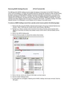 Removing MARC Holdings Records  (WYLD Technote 004) The 866 tag of the MARC holdings record creates the display of information for the WULP (Wyoming Union List of Periodicals). If a library has ceased receiving a serials