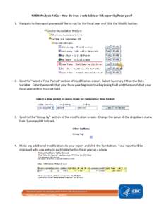 NHSN Analysis FAQs – How do I run a rate table or SIR report by fiscal year? 1. Navigate to the report you would like to run for the fiscal year and click the Modify button. 2. Scroll to “Select a Time Period” sect