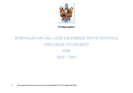 “Working together”  Burnham-on-seA AND HIGHBRIGE TOWN COUNCIL Strategic STATEMENT FOR 2012 – 2015