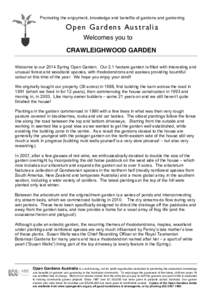 Promoting the enjoyment, knowledge and benefits of gardens and gardening  Open Gardens Australia Welcomes you to CRAWLEIGHWOOD GARDEN Welcome to our 2014 Spring Open Garden. Our 2.1 hectare garden is filled with interest