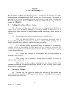 PREDIX ACCEPTABLE USE POLICY This Acceptable Use Policy (this “Policy”) provides a description of the prohibited uses of the Predix Industrial Internet Platform and related Services (the “Service Offerings”) prov