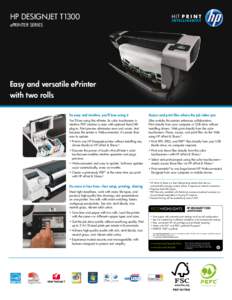 HP DESIGNJET T1300 ePRINTER SERIES Easy and versatile ePrinter with two rolls So easy and intuitive, you’ll love using it