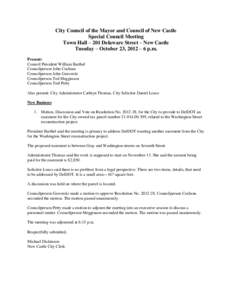 City Council of the Mayor and Council of New Castle Special Council Meeting Town Hall – 201 Delaware Street – New Castle Tuesday – October 23, 2012 – 6 p.m. Present: Council President William Barthel
