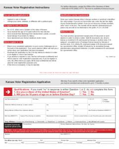 Kansas Voter Registration Instructions  For further information, contact the Office of the Secretary of State, [removed]VOTE[removed]V/TTY. This form is available at www.sos.ks.gov.  You can use this application to: