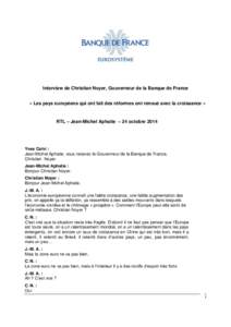 Interview de Christian Noyer, Gouverneur de la Banque de France « Les pays européens qui ont fait des réformes ont renoué avec la croissance » RTL – Jean-Michel Aphatie – 24 octobre[removed]Yves Calvi :