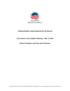 National Health Council Statement for the Record  21st Century Cures Initiative Hearing – July 11, 2014 House Committee on Energy and Commerce[removed]M Street NW, Suite 500, Washington, DC[removed] · [removed] · 