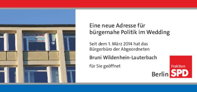 Eine neue Adresse für bürgernahe Politik im Wedding Seit dem 1. März 2014 hat das Bürgerbüro der Abgeordneten  Bruni Wildenhein-Lauterbach