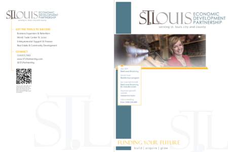 GET THE TOOLS TO SUCCEED Business Expansion & Retention World Trade Center St. Louis Entrepreneurial Support & Finance Real Estate & Community Development