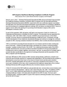 MPI Acquires Healthcare Meeting Compliance Certificate Program Plans Session Prior to 2014 World Education Congress in Minneapolis DALLAS, June 3, 2014 — Meeting Professionals International (MPI) announced today it has