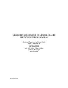 MISSISSIPPI DEPARTMENT OF MENTAL HEALTH SERVICE PROVIDER’S MANUAL Mississippi Department of Mental Health Edwin C. LeGrand III Executive Director 239 North Lamar