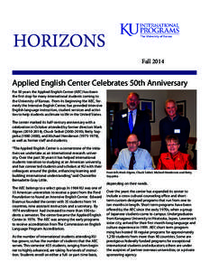 HORIZONS Fall 2014 Applied English Center Celebrates 50th Anniversary For 50 years the Applied English Center (AEC) has been the first stop for many international students coming to