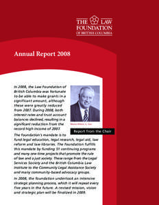 Annual Report[removed]In 2008, the Law Foundation of British Columbia was fortunate to be able to make grants in a significant amount, although
