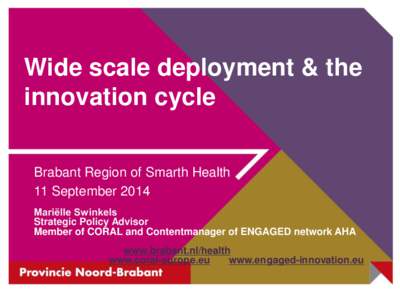 Wide scale deployment & the innovation cycle Brabant Region of Smarth Health 11 September 2014 Mariëlle Swinkels Strategic Policy Advisor