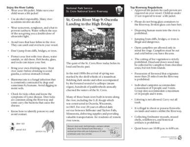 Enjoy the River Safely •	 Wear your life jacket. Make sure your child wears a life jacket! •	 Use alcohol responsibly. Many river accidents involve alcohol. •	 Wear sunscreen, sunglasses, and a hat to