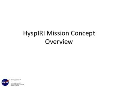 HyspIRI	
  Mission	
  Concept	
   Overview	
   Na#onal	
  Aeronau#cs	
  	
  and	
  	
   Space	
  Administra#on	
   	
  