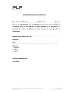 DECLARACION JURADA DE VEHICULOS  En el Puerto La Plata, a los ………………….. días del mes de ………………………. Del año 20………, el representante de la empresa....................................